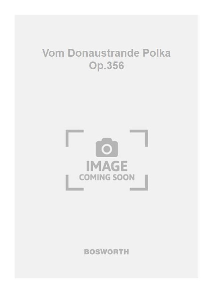 Vom Donaustrande Polka Op.356